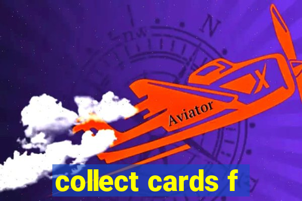 collect cards f